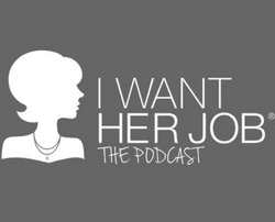 podcast I want her job