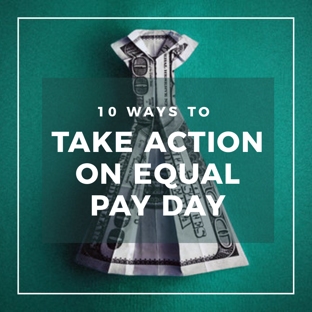 10 Ways You Can Take Action on Equal Pay Day