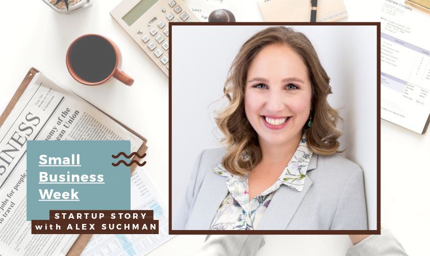 National Small Business Week - Startup Story with Alex Suchman