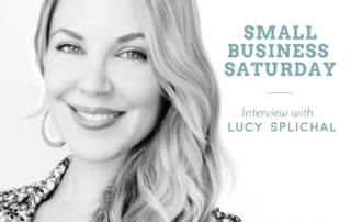 Small Business Saturday Interview with Lucy Splichal