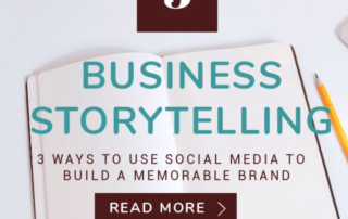 Business Storytelling - 3 ways to use social media to build a memorable brand