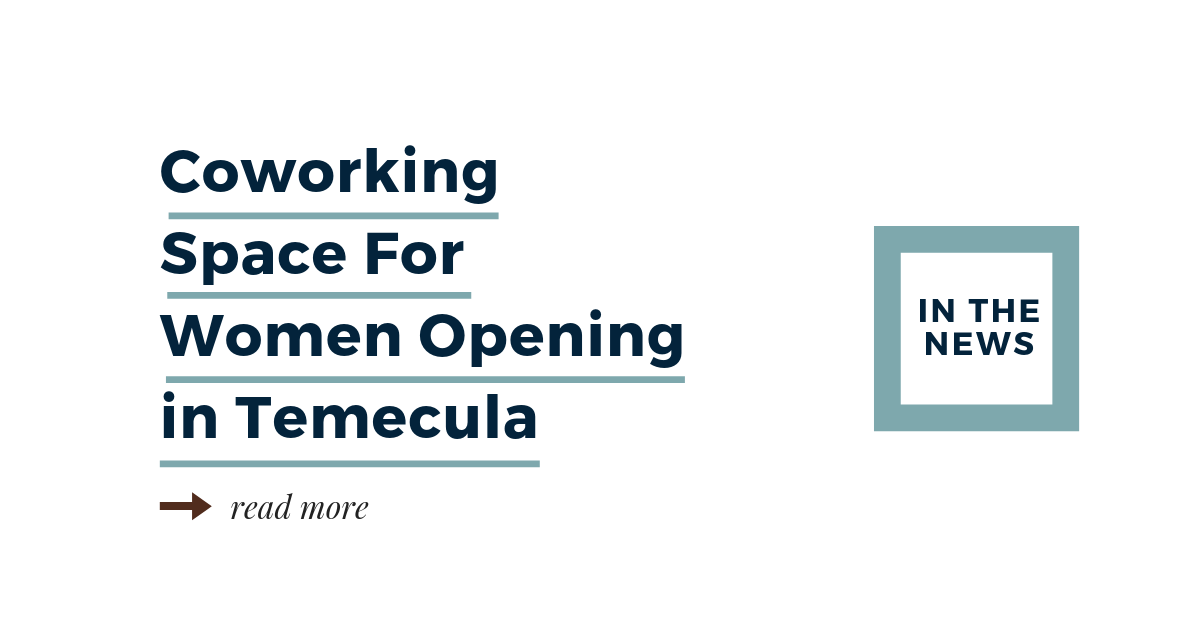 Coworking Space for Women Opening in Temecula