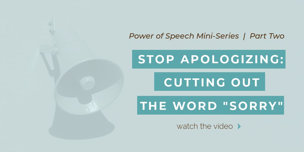Stop Apologizing - Cutting out the word 