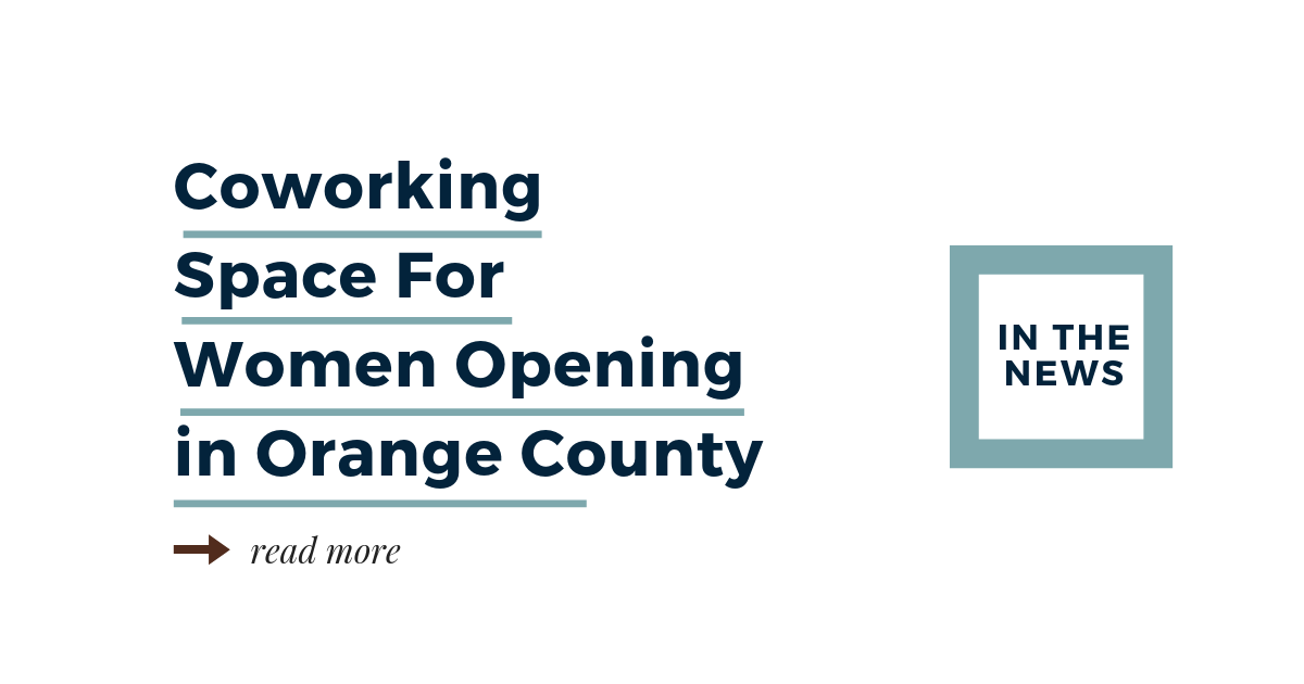 Coworking Space for Women Opening in Orange County