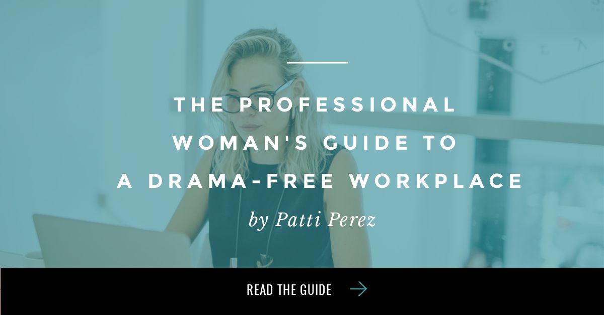 the_professional_woman's_guide_to_a_drama-free_workplace_patti_perez_facebook