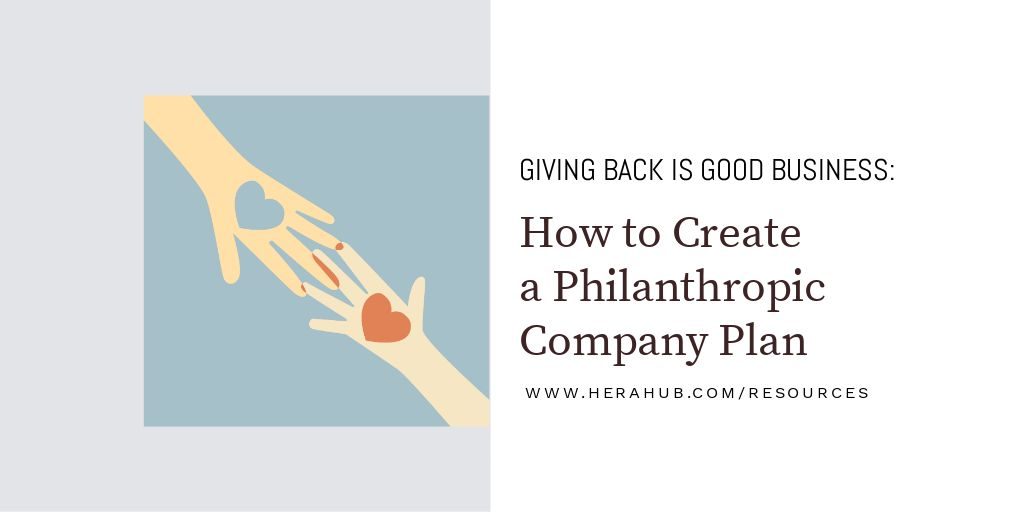 Giving Back is Good Business: How to Create a Philanthropic Company Plan