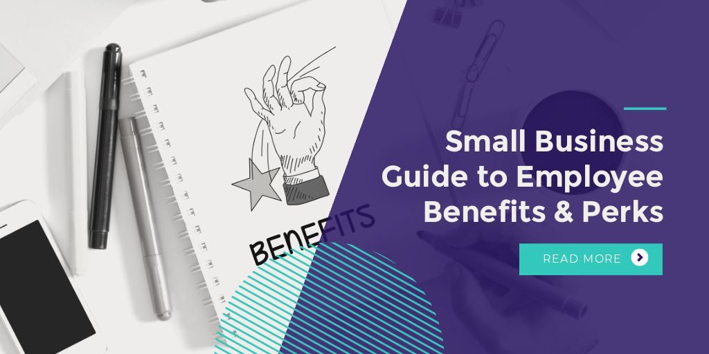 small business guide to employee benefits and perks