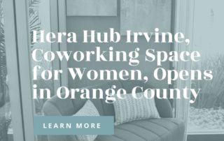 Hera Hub Irvine, Coworking Space for Women, Opens Doors in Orange County