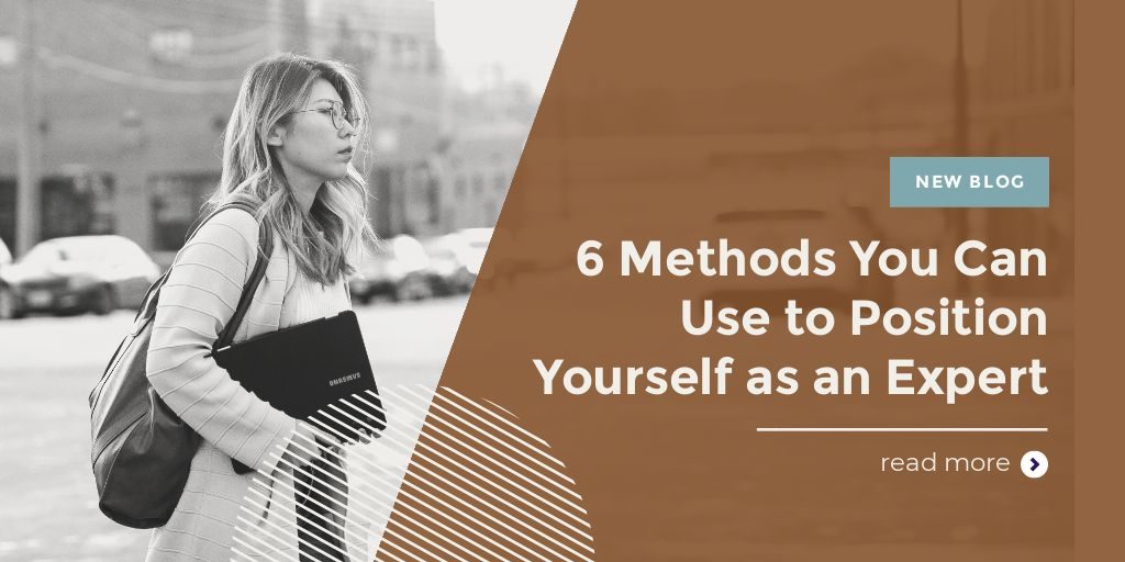 6 Methods You Can Use to Position Yourself as an Expert