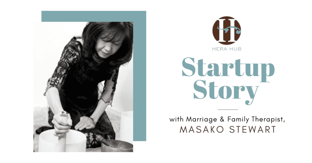 Startup Story with Marriage and Family Therapist, Masako Stewart