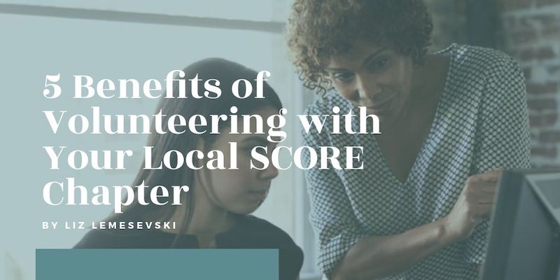 5 Benefits of Volunteering with Your Local SCORE Chapter - FB