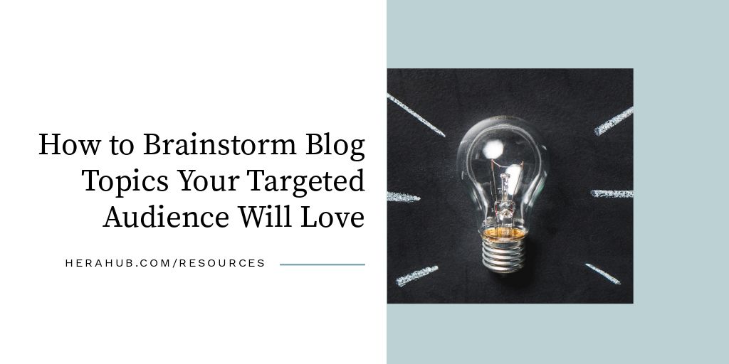 How to Brainstorm for Blog Topics Your Targeted Audience Will Love