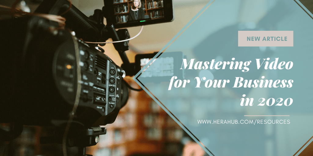 Mastering Video for Your Business in 2020