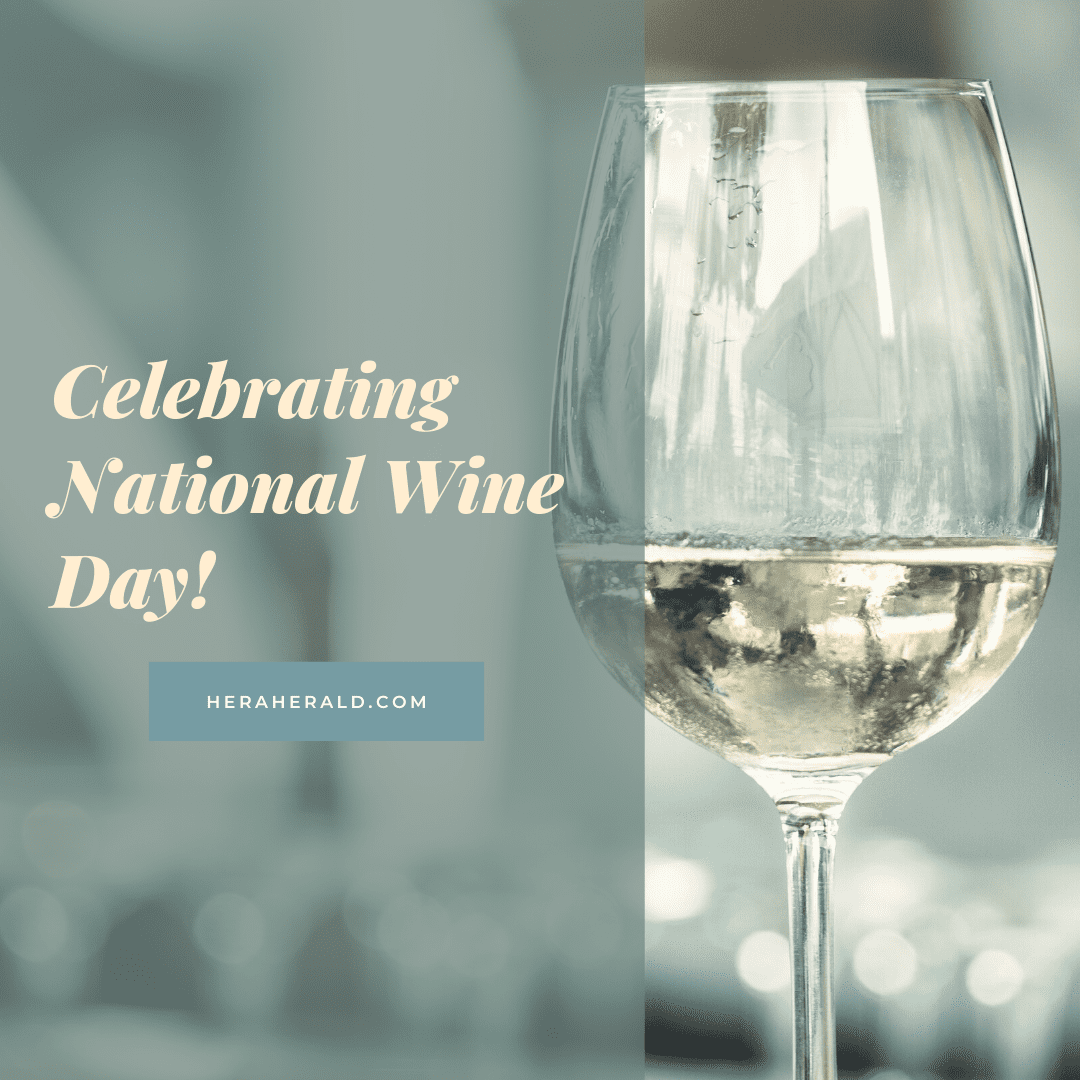 Celebrating National Wine Day May 25, 2021 Hera Herald Resource Center