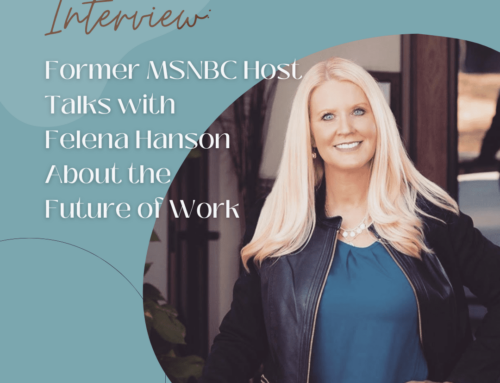 Former MSNBC Host Talks with Felena Hanson About the Future of Work