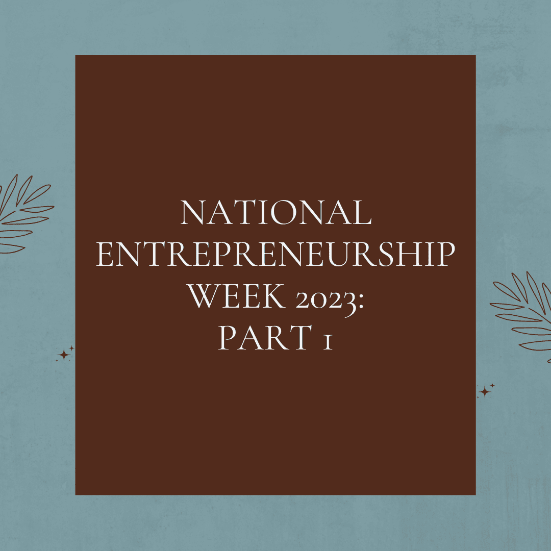 National Entrepreneurship Week 2023: Part One - Hera Herald Resource Center