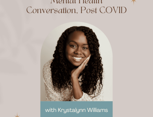 Mental Health Conversation, Post COVID – Krystalynn Williams