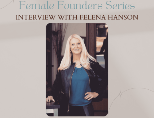 Female Founders Series – Interview with Felena Hanson
